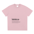Bahala Na,Word Definition,Filipino,T-Shirt,Tee