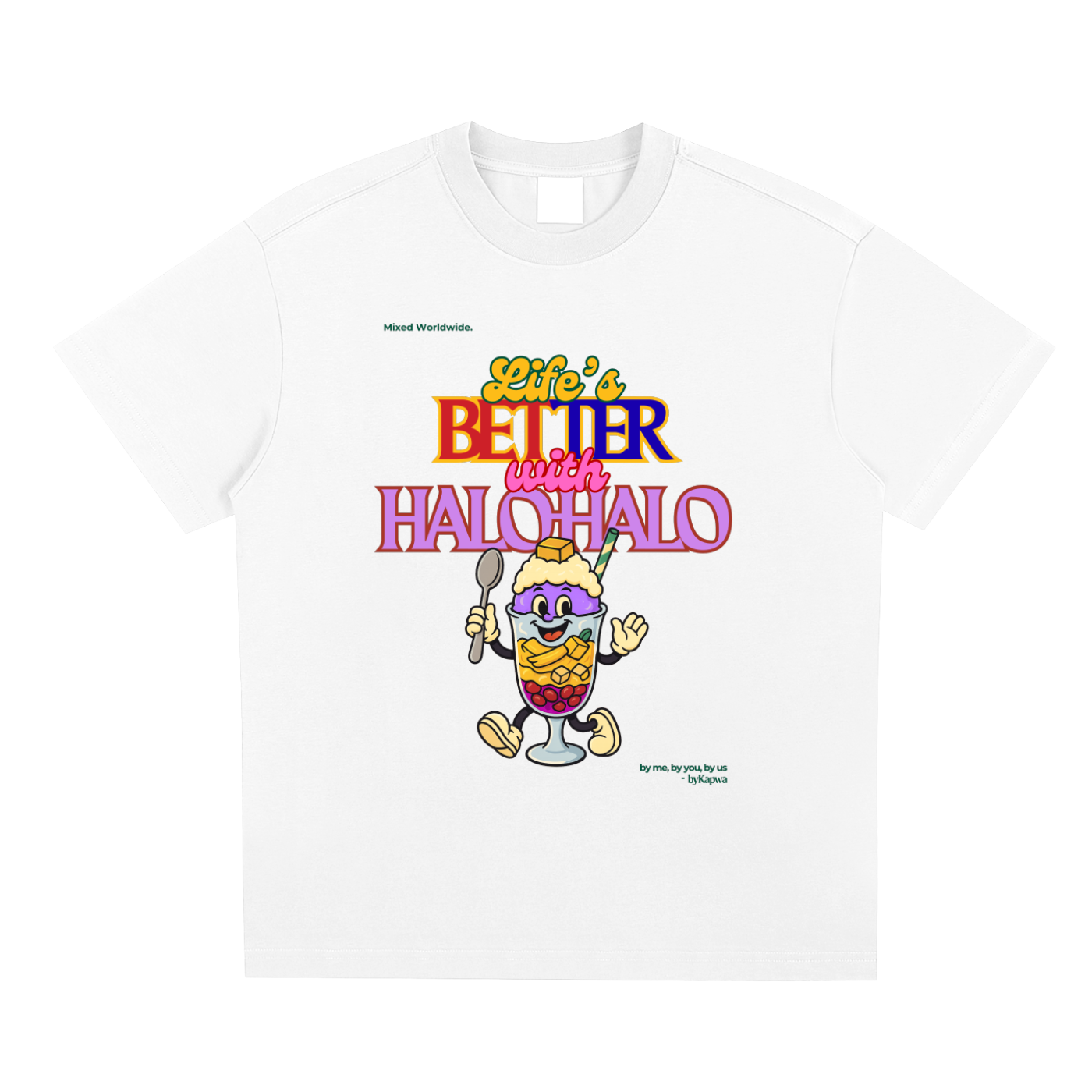 Life’s Better with Halo-Halo Tee