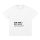 Bahala Na,Word Definition,Filipino,T-Shirt,Tee