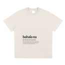Bahala Na,Word Definition,Filipino,T-Shirt,Tee